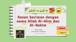 Agar supaya dalam menjalani kehidupannya tetap kokoh dan tidak mudah terperosok ke dalam jurang kegelapan. Kesan Beriman Dengan Allah Al Alim Dan Al Hakim Youtube