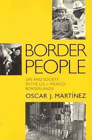 Border People Life And Society In The U S Mexico Borderlands