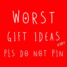 These things are not considered the best present for a russian. The 21 Worst Gift Ideas Ever Do Not Read All Gifts Considered