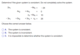 Solved Determine If The Given System Is Consistent Do Not Chegg Com