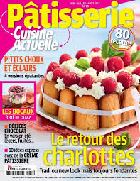 Magazine Cuisine Actuelle Patisserie Juin Aout 2017 Cuisine Food Yummy Food