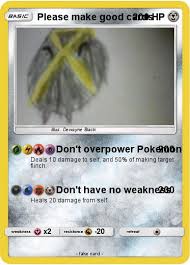 Our custom templates categorized for your convenience. Pokemon Please Make Good Cards