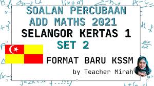 Trial Add Maths 2021 Selangor Set 2 Kertas 1 Kssm Percubaan Spm Matematik Tambahan 2021 Kssm Youtube
