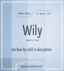 Todays Scrabble Wordoftheday Is Wily Synonyms For This Word Are Shrewd Sharp Clever Astute Canny Smart In 2020 Words Meaningful Words Word Of The Day