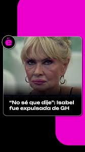🤨ISABEL FUE EXPULSADA DE GH 🤔La participante abandonó la casa en medio de  la polémica por contar cosas de afuera. #argentina #enterate #granhermano  #isabel #noticias #viral