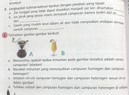Tersebut 2 Lengkapilah Kalimat Kalimat Berikut Dengan Jawaban Yang Tepat A Zat Tunggal Yang Tidak Brainly Co Id