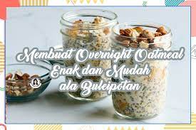 That is, until i discovered how the oats soften into a creamy cover and let the oats soak overnight in the fridge. Cara Membuat Overnight Oatmeal Enak Buleipotan Beauty Blogger Indonesian