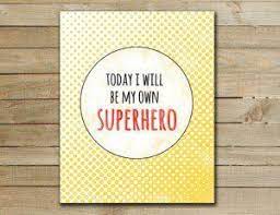 You can find resources for on this page you will find tips for using and exploiting the materials in the classroom. Inspirational Superhero Quotes Quotesgram Superhero Quotes Printable Nursery Art Hero Quotes