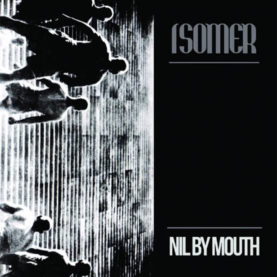 NIL BY MOUTH | ISOMER