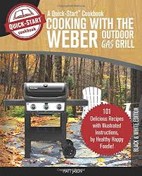 In this video, i walk you through how to grill the perfect steak on your gas grill using the classic steakhouse method. Cooking With The Weber Outdoor Gas Grill A Quick Start Cookbook 101 Delicious Grill Recipes With Illustrated Instructions From Healthy Happy Foodie B W Edition Amazon De Jason Matt Fremdsprachige Bucher