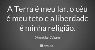 A Terra E Meu Lar O Ceu E Meu Teto E Proverbio Cigano
