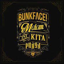 Album ketiga bunkface, malam ini kita punya dikeluarkan pada 3 oktober 2014. Malam Ini Kita Punya Wikipedia