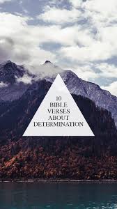 10 Bible Verses About Determination & Strength — Walk In Love.