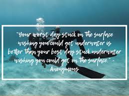 That's the only way you're going to get respect from the players. 90 Scuba Diving Quotes That Put Your Love Of The Ocean Into Words