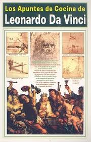 Leonardo da vinci was doing more than just painting pictures of women. Los Apuntes De Cocina De Leonardo Da Vinci By Leonardo Da Vinci