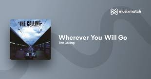 The Calling - Wherever You Will Go lyrics | Musixmatch
