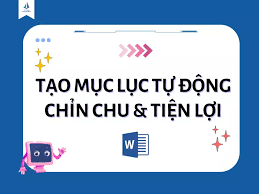 05 Bước Tạo Mục Lục Tự động Chỉn Chu & Tiện Lợi