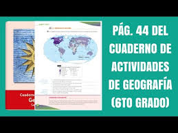 Los libros de sexto grado de español, español lecturas, desafíos matemáticas, ciencias naturales, geografía, historia, formación cívica y ética y. Pag 44 Del Cuaderno De Actividades De Geografia Sexto Grado Youtube