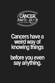 Cancers are ultra sensitive feelers and known to suffer from depression more than other signs. Cancer Zodiac Sign Have A Weird Way Of Knowing Things Before You Even Say Zodiac Memes