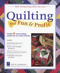 I am still conflicted about the right amount for me, but i think if i were making a larger, more complicated quilt, i would adjust back to 20%. Quilting For Fun Profit Landman Sylvia 9780761520375 Amazon Com Books