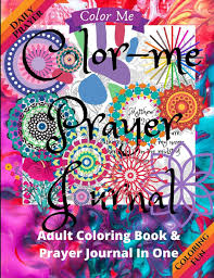 Children love any subject that allows them to travel to the land of the unknown. Amazon Com Color Me Prayer Journal Adult Stress Relieving Coloring Pages With Areas For Daily Notes Prayer Requests Kjv Scriptures And More 9781655772719 Day June Books