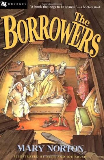 The Borrowers: Norton, Mary, Krush, Beth, Krush, Joe: 9780152099909:  Amazon.com: Books