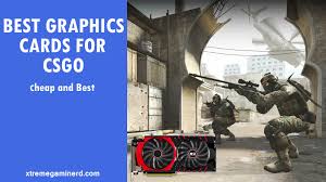 I know you love gaming and so do i. Best And Cheap Graphics Cards For Csgo