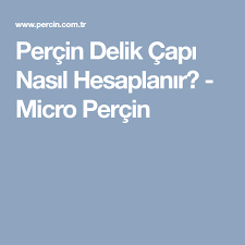 Percin Delik Capi Nasil Hesaplanir Micro Percin Okuma Bilgi