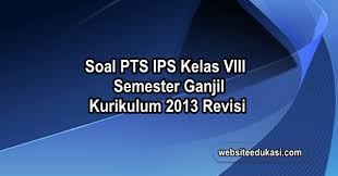 20201121 pada kesempatan kali ini kami akan mengupas secara lengkap rangkuman materi tema 3 kelas 5 sd semester 1 kurikulum 2013 revisi 2018. Soal Pts Ips Kelas 8 Kurikulum 2013 Tahun 2020 2021 Websiteedukasi Com