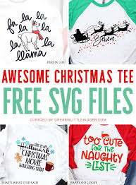 Download Free Christmas Svg Files Perfect For A Christmas Tee Dream A Little Bigger