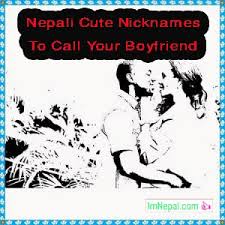 Thousands of combinations are possible, you're bound to find one you like. 99 Nepali Cute Nicknames To Call Your Boyfriend With English