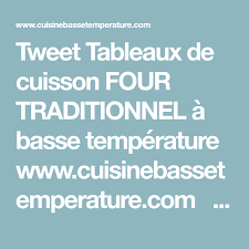 Tweet Tableaux De Cuisson Four Traditionnel A Basse Temperature Www Cuisinebassetemperature Com Basse Temperature Cuisine Sous Vide Cuisson Basse Temperature