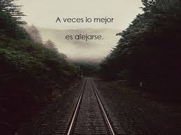 A Veces Lo Mejor Es Alejarse Frases Para Decir Adios Para Decir Adios Y Frases