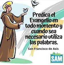 Predica El Evangelio En Todo Momento Y Cuando Sea Necesario Utiliza Las Palabras San Francisco De San Francisco De Asis Frases De Santos Francisco De Asis
