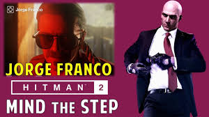 Push Jorge Franco Off A Cliff Mind The Step Assassination Challenge Hitman 2 Youtube