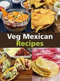 Mexican Recipes 180 Vegetarian Mexican Food Recipes Vegetarian Mexican Recipes Mexican Food Recipes Indian Food Recipes Vegetarian