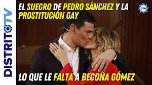 Lo que le faltaba a Begoña Gómez: El suegro de Pedro Sánchez y la prostitución gay - El Distrito