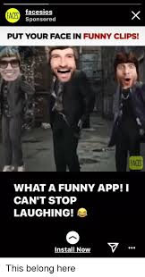 Top funny photo editing websites; Face Facesios Sponsored Put Your Face In Funny Clips A Faces What A Funny App Can T Stop Laughing Install Now Funny Meme On Me Me