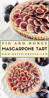 Fig And Honey Mascarpone Tart Recipe Fruit Tart Recipe Fruit Dessert Recipes Summer Dessert Recipes