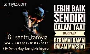 Lagu utamanya ialah kamu bilang. Lebih Baik Sendiri Dalam Ketaatan Daripada Beramai Ramai Dalam Kemaksiatan Tamyiz