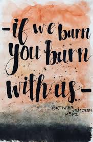 Original Piece Of Art Based On The Katniss Quote From Mjp1 Hunger Games Wallpaper Hunger Games Quotes Hunger Games Katniss