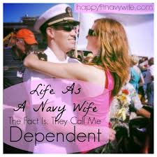 Life As A Navy Wife The Fact Is They Call Me Dependant Navy Wife Life Military Wife Life Navy Wife