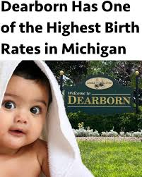 Forget cars, Dearborn is producing babies at a rate 60% higher than the  state average. When most people think of Dearborn, they think Ford,  factories, and fast food