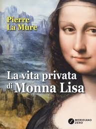 La vita privata di Monna Lisa (I paralleli) : La Mure, Pierre, Saba Sardi,  Francesco: Amazon.es: Libros