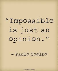 Life Quotes Impossible Is Just An Opinion Is Another Classic Inspirational Quote From The Paulo Coelho Quotes Inspirational Phrases Best Quotes Images These quotes are the all time favorites. classic inspirational quote