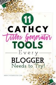 11 Catchy Titles Generator Tools Every Blogger Needs To Try Type And Seek Blog Titles Title Generator Blog Post Titles