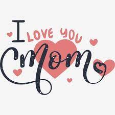 I Love You Mom Text With Hearts I Love You Mom Love You Mom Mom Png And Vector With Transparent Background For Free Download Happy Mom Day Mom Texts I Love