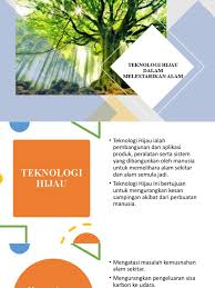 Dasar alam sekitar bersifat reaktif dan bermatlamat untuk melindungi serta memulihara alam sekitar serta sumber asli. Teknologi Hijau