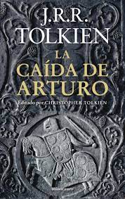La Caida De Arturo J R R John Ronald Reuel Tolkien Tolkien Tolkien Books Tolkien Books
