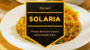 Harga menu ini rp 34 ribu. Promo Solaria Potongan Harga Hingga Rp50 000